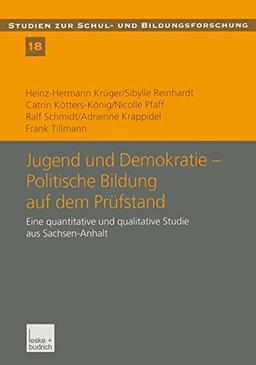 Jugend und Demokratie - Politische Bildung auf dem Prüfstand: Eine Quantitative und Qualitative Studie aus Sachsen-Anhalt (Studien zur Schul- und Bildungsforschung) (German Edition)