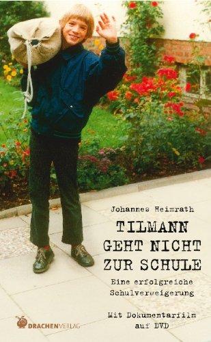 Tilmann geht nicht zur Schule - Eine erfolgreiche Schulverweigerung. Mit Dokumentarfilm auf DVD