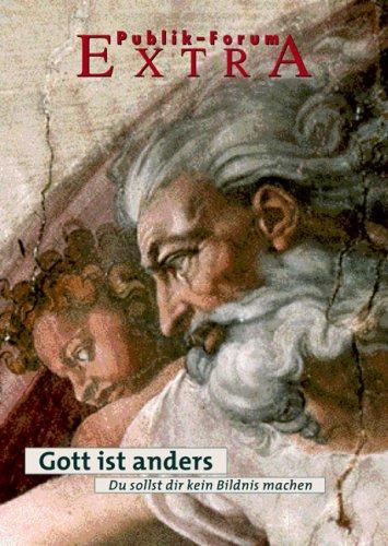 Gott ist anders. Du sollst dir kein Bildnis machen