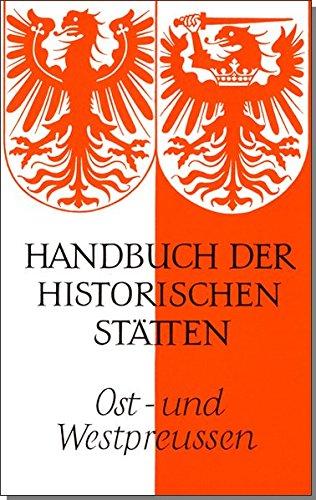 Handbuch der historischen Stätten Deutschlands / Ost- und Westpreussen (Kröners Taschenausgaben (KTA))