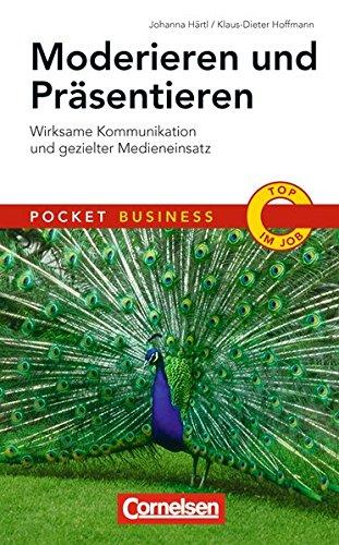 Moderieren und Präsentieren: Wirksame Kommunikation und gezielter Medieneinsatz (Cornelsen Scriptor - Pocket Business)