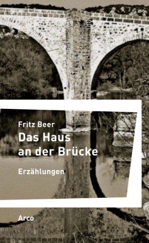 Das Haus an der Brücke: Erzählungen