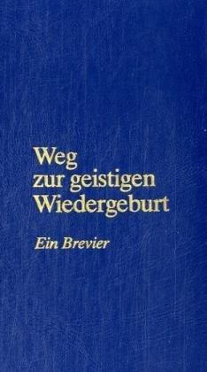 Weg zur geistigen Wiedergeburt: Ein Brevier