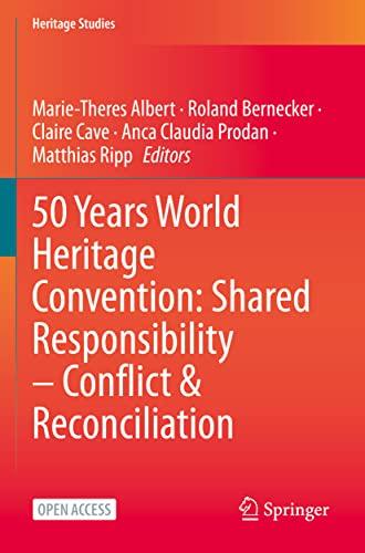 50 Years World Heritage Convention: Shared Responsibility – Conflict & Reconciliation (Heritage Studies)