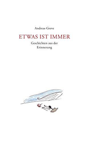 Etwas ist immer: Geschichten aus der Erinnerung