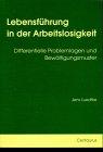 Lebensführung in der Arbeitslosigkeit: Differentielle Problemlagen und Bewältigungsmuster