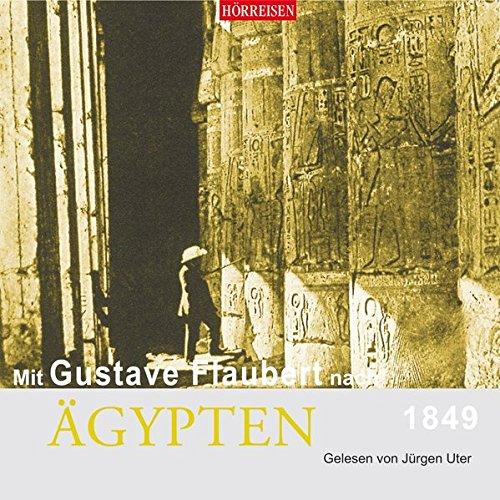 Mit Gustave Flaubert nach Ägypten (Hörreisen)