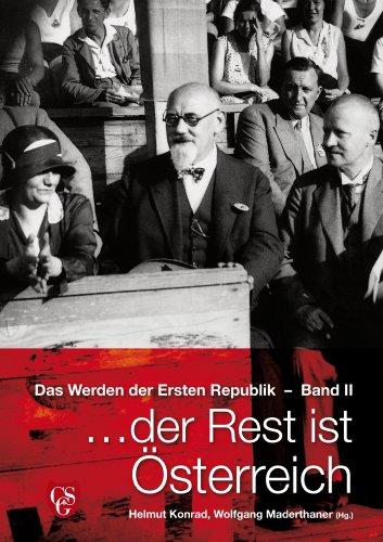 Das Werden der Ersten Republik: ... der Rest ist Österreich. Band 1 und 2