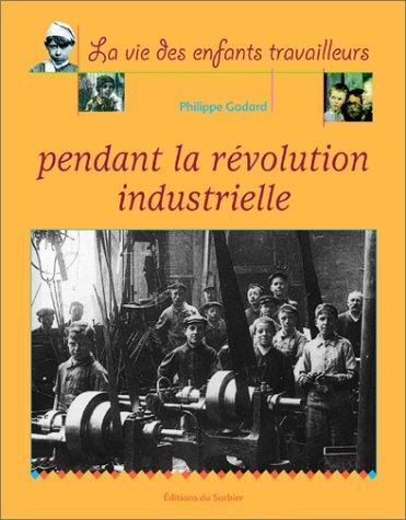 La vie des enfants travailleurs pendant la révolution industrielle