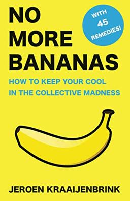 No More Bananas: How to Keep Your Cool in the Collective Madness