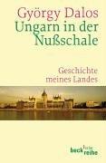 Ungarn in der Nußschale: Geschichte meines Landes