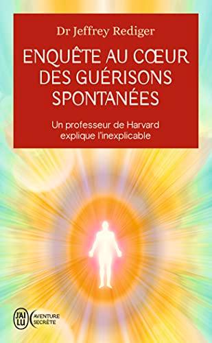 Enquête au coeur des guérisons spontanées : un professeur de Harvard explique l'inexplicable