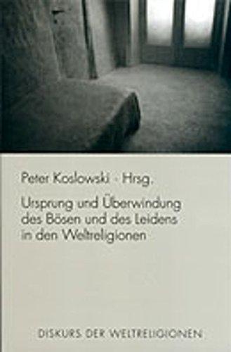 Diskurs der Weltreligionen. Band 1: Gottesbegriff, Weltursprung und Menschenbild in den Weltreligionen - Band 2: Ursprung und Überwindung des Bösen ... und des Leidens in den Weltreligionen: Bd 2