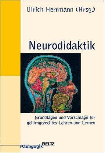 Neurodidaktik: Grundlagen und Vorschläge für gehirngerechtes Lehren und Lernen (Beltz Pädagogik)