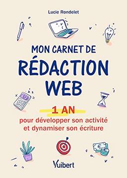 Mon carnet de rédaction web : 1 an pour développer son activité et dynamiser son écriture