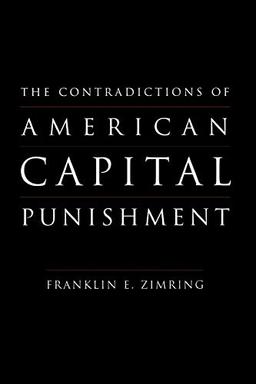 The Contradictions of American Capital Punishment (Studies in Crime and Public Policy)