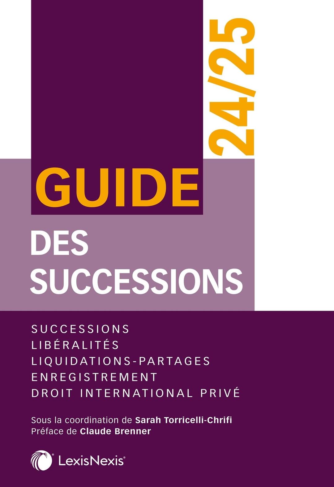 Guide des successions 2024-2025 : successions, libéralités, liquidations-partages, enregistrement, droit international privé