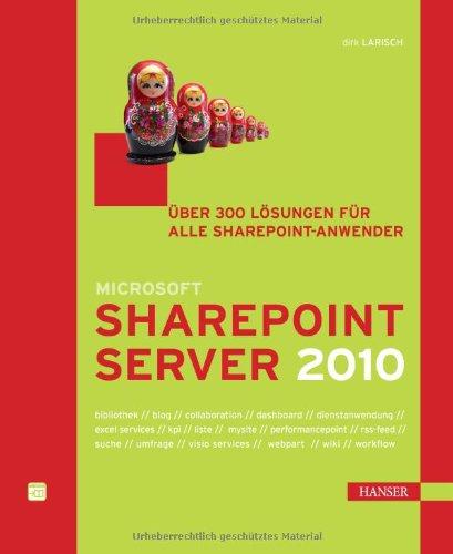 Microsoft SharePoint Server 2010: Über 300 Lösungen für alle Sharepoint Anwender