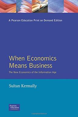 When Economics Means Business:The New Economics of the Information Age