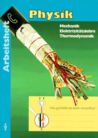 Physik - Sekundarstufe I (außer Gymnasium) - Östliche Bundesländer - Bisherige Ausgabe: 7./8. Schuljahr - Mechanik, Thermodynamik, Elektrizitätslehre: Arbeitsheft