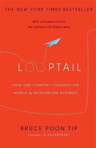 Looptail: How One Company Changed the World by Reinventing Business