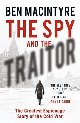 The Spy and the Traitor: The Greatest Espionage Story of the Cold War