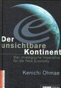 Der unsichtbare Kontinent. Vier strategische Imperative für die New Economy