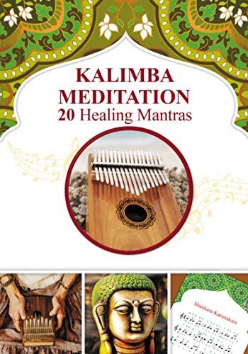 Kalimba Meditation 20 Healing Mantras (Kalimba Songbooks for Beginners, Band 10)