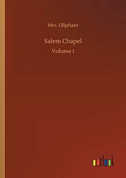 Salem Chapel: Volume I