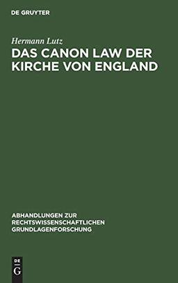 Das Canon Law der Kirche von England (Abhandlungen zur rechtswissenschaftlichen Grundlagenforschung, 20, Band 20)