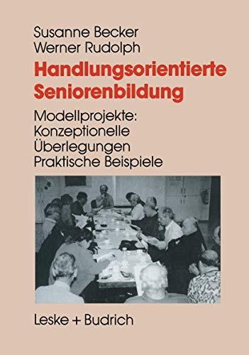 Handlungsorientierte Seniorenbildung: Modellprojekte: Konzeptionelle Überlegungen ― praktische Beispiele