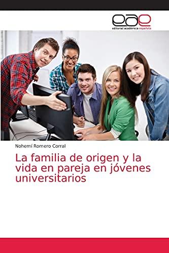 La familia de origen y la vida en pareja en jóvenes universitarios