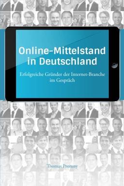 Online-Mittelstand in Deutschland: Erfolgreiche Gründer der Internet-Branche im Gespräch