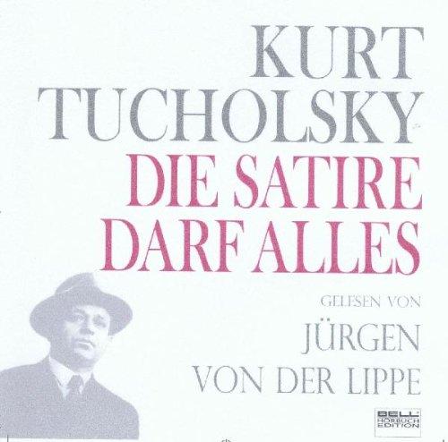 Die Satire darf alles! Panter, Tiger & Co. Jürgen von der Lippe liest Kurt Tucholsky