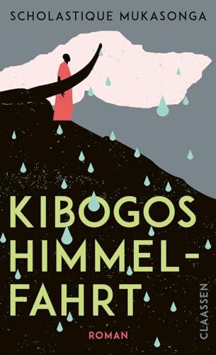 Kibogos Himmelfahrt: Roman | Ein moderner Mythos, die literarische Karambolage all der konkurrierenden Geschichten in einem kolonisierten Land