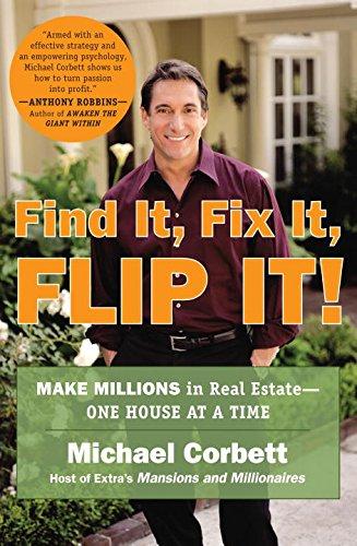 Find It, Fix It, Flip It!: Make Millions in Real Estate--One House at a Time