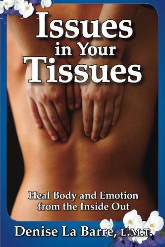 Issues in Your Tissues: Heal Body and Emotion from the Inside Out