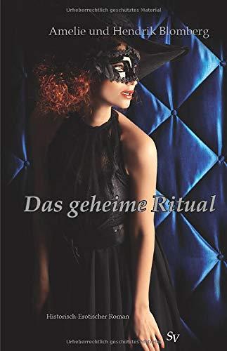 Das geheime Ritual: Historisch-erotischer Roman