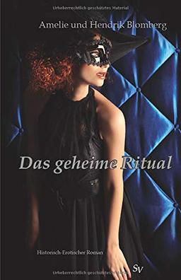 Das geheime Ritual: Historisch-erotischer Roman