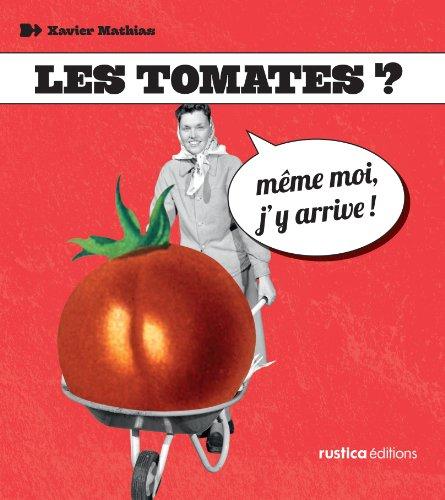 Les tomates ? : même moi, j'y arrive !