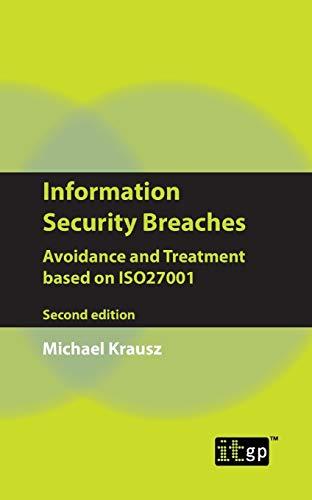 Information Security Breaches: Avoidance and Treatment Based on Iso27001 - Second Edition