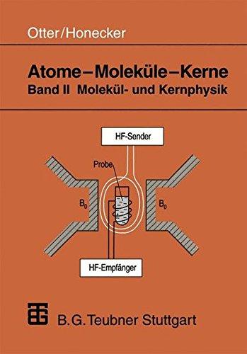 Atome, Moleküle, Kerne, Bd.2, Molekülphysik und Kernphysik