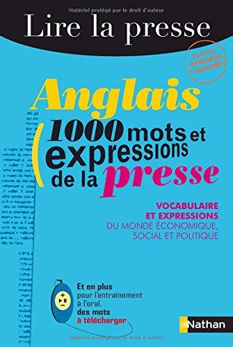 Anglais : 1.000 mots et expressions de la presse : vocabulaire et expressions du monde économique, social et politique