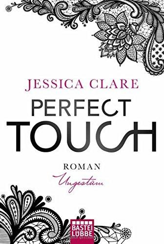 Perfect Touch - Ungestüm: Roman (Perfect Passion, Band 1)