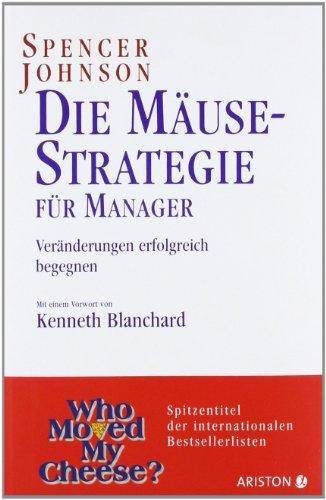 Die Mäusestrategie für Manager: Veränderungen erfolgreich begegnen