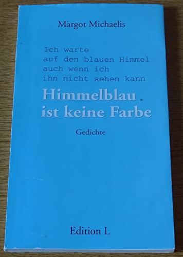 Himmelblau ist keine Farbe: Gedichte