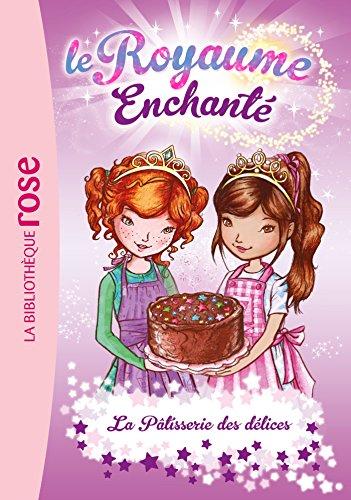 Le royaume enchanté. Vol. 8. La pâtisserie des délices