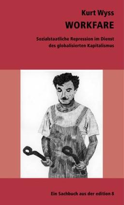 Workfare: Sozialstaatliche Repression im Dienst des globalisierenden Kapitalismus