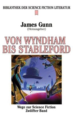 Wege zur Science Fiction 12. Von Ballard bis Stableford.