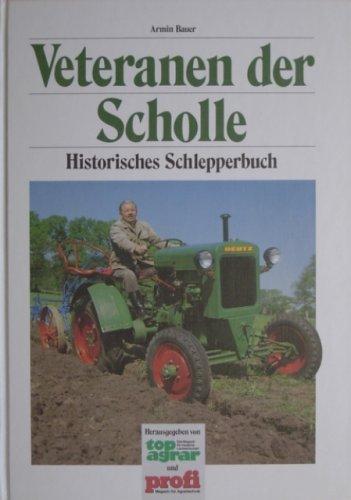 Veteranen der Scholle. Historisches Schlepperbuch